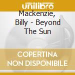 Mackenzie, Billy - Beyond The Sun cd
