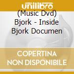 (Music Dvd) Bjork - Inside Bjork Documen cd musicale