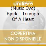 (Music Dvd) Bjork - Triumph Of A Heart cd musicale