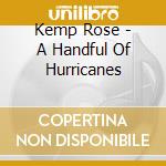 Kemp Rose - A Handful Of Hurricanes