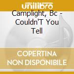 Camplight, Bc - Couldn'T You Tell cd