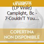 (LP Vinile) Camplight, Bc - 7-Couldn'T You Tell vinile