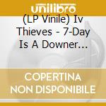 (LP Vinile) Iv Thieves - 7-Day Is A Downer Ep vinile