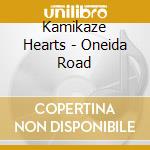 Kamikaze Hearts - Oneida Road cd musicale di Kamikaze Hearts
