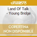 Land Of Talk - Young Bridge cd