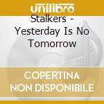 Stalkers - Yesterday Is No Tomorrow cd
