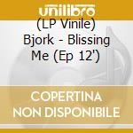 (LP Vinile) Bjork - Blissing Me (Ep 12') vinile