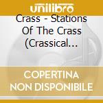 Crass - Stations Of The Crass (Crassical Collection) (2 Cd) cd