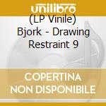(LP Vinile) Bjork - Drawing Restraint 9 vinile