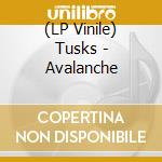 (LP Vinile) Tusks - Avalanche vinile