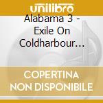 Alabama 3 - Exile On Coldharbour Lane (5 Cd) cd musicale