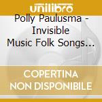 Polly Paulusma - Invisible Music Folk Songs That Influenced Angela cd