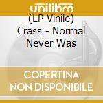 (LP Vinile) Crass - Normal Never Was vinile
