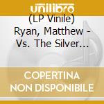 (LP Vinile) Ryan, Matthew - Vs. The Silver State
