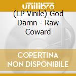 (LP Vinile) God Damn - Raw Coward lp vinile