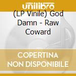 (LP Vinile) God Damn - Raw Coward vinile