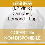 (LP Vinile) Campbell, Lomond - Lup vinile