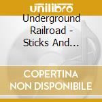 Underground Railroad - Sticks And Stones cd musicale di Railroad Underground