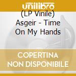 (LP Vinile) Asgeir - Time On My Hands lp vinile