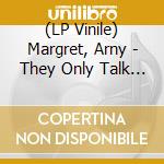 (LP Vinile) Margret, Arny - They Only Talk About.. lp vinile