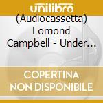 (Audiocassetta) Lomond Campbell - Under This Hunger Moon cd