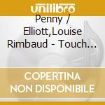Penny / Elliott,Louise Rimbaud - Touch Is Hold cd