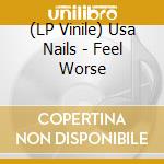 (LP Vinile) Usa Nails - Feel Worse lp vinile
