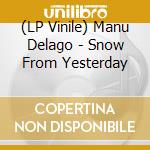 (LP Vinile) Manu Delago - Snow From Yesterday lp vinile