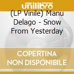 (LP Vinile) Manu Delago - Snow From Yesterday vinile