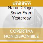 Manu Delago - Snow From Yesterday cd musicale