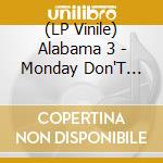 (LP Vinile) Alabama 3 - Monday Don'T Mean.. lp vinile