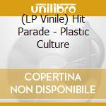 (LP Vinile) Hit Parade - Plastic Culture lp vinile