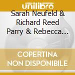 Sarah Neufeld & Richard Reed Parry & Rebecca Foon - First Sounds cd
