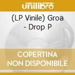 (LP Vinile) Groa - Drop P vinile