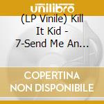 (LP Vinile) Kill It Kid - 7-Send Me An Angel Down vinile