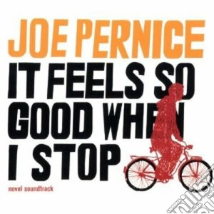 Joe Pernice - It Feels So Good When I Stop cd musicale di Joe Pernice