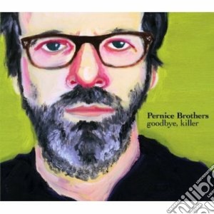 Pernice Brothers - Goodbye, Killer cd musicale di Brothers Pernice