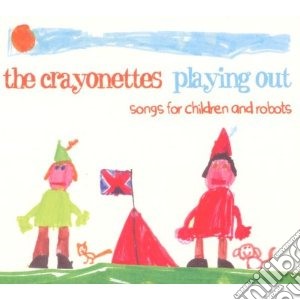 Crayonettes - Playing Out - Songs Forchildren & Robots cd musicale di CRAYONETTES