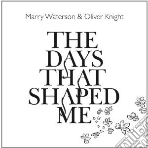 Marry Waterson - Days That Shaped Me cd musicale di Marry & ol Waterson
