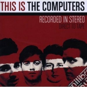 Computers (The) - This Is The Computers cd musicale di Computers