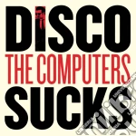 (LP Vinile) Computers (The) - Disco Sucks (7') vinile