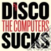 (LP Vinile) Computers (The) - Disco Sucks (7') cd