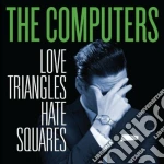 (LP Vinile) Computers (The) - Love Triangles Hate Squares vinile