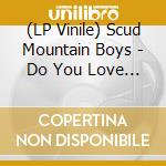 (LP Vinile) Scud Mountain Boys - Do You Love The Sun lp vinile di Scud Mountain Boys