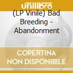 (LP Vinile) Bad Breeding - Abandonment lp vinile di Bad Breeding