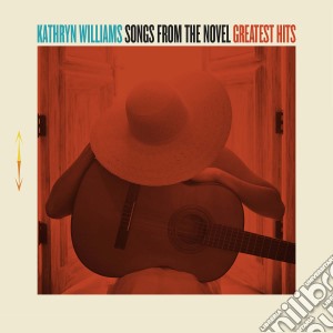 Kathryn Williams - Songs From The Novel Greatest Hits cd musicale di Kathryn Williams