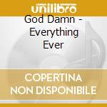 God Damn - Everything Ever cd