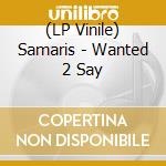 (LP Vinile) Samaris - Wanted 2 Say vinile