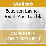 Edgerton Layhe - Rough And Tumble cd