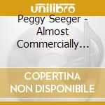 Peggy Seeger - Almost Commercially Viabl cd